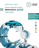 Biologia 2050. Chimica di base per lo studio della biologia. Per le Scuole superiori di Anna Piseri, Paola Poltronieri, Paolo Vitale edito da Loescher