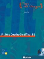 Fit fürs Goethe-Zertifikat B2. Per il Liceo linguistico di Evelyn Frey edito da Hueber