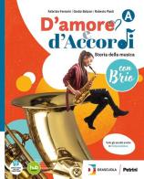 D'amore e d'Accordi con Brio. Con Tavole illustrate. Per la Scuola media. Con e-book. Con espansione online vol. A-B di Roberto Poli, Fabrizio Ferrarin, Giulia Bolzan edito da Petrini