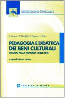 Pedagogia e didattica dei beni culturali edito da La Scuola SEI