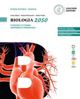 Biologia 2050. I viventi e l'uomo: anatomia e fisiologia. Per le Scuole superiori di Anna Piseri, Paola Poltronieri, Paolo Vitale edito da Loescher