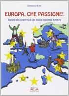 Europa, che passione! Ragazzi alla scoperta di una nuova coscienza europea di Domenico Bruni edito da Ellepiesse Edizioni
