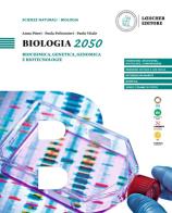 Biologia 2050. Biochimica, genetica, genomica e biotecnologie. Per le Scuole superiori di Anna Piseri, Paola Poltronieri, Paolo Vitale edito da Loescher