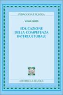 Educazione della competenza interculturale di Sonia Claris edito da La Scuola SEI