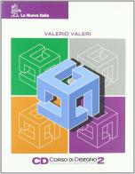 CD Corso di disegno. Per le Scuole superiori vol.2 di Valerio Valeri edito da La Nuova Italia