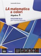 La matematica a colori. Algebra. Ediz. blu. Per le Scuole superiori. Con e-book. Con espansione online vol.1 di Leonardo Sasso edito da Petrini