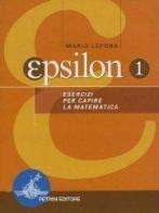 Epsilon. Esercizi per capire la matematica. Per le Scuole superiori vol.1 di Mario Lepora edito da Petrini