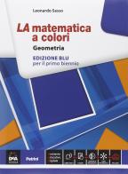 La matematica a colori. Geometria. Ediz. blu. Per le Scuole superiori. Con e-book. Con espansione online di Leonardo Sasso edito da Petrini