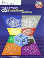 CD Corso di disegno. Volume unico. Per le Scuole superiori. Con CD-ROM di Valerio Valeri edito da La Nuova Italia