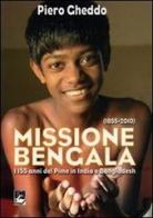 Missione Bengala. I 155 anni del Pime in India e Bangladesh di Piero Gheddo edito da EMI