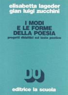 I modi e le forme della poesia di Elisabetta Lageder, G. Luigi Zucchini edito da La Scuola SEI