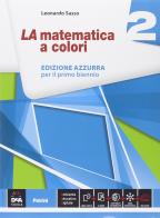 La matematica a colori. Ediz. azzurra. Per le Scuole superiori. Con e-book. Con espansione online vol.2