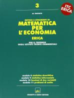 Matematica per l'economia. Progetto Erica. Per il triennio vol.3 di Mario Trovato edito da Ghisetti e Corvi