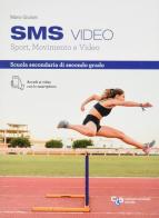 Sms video. Sport, movimento e video. Per le Scuole superiori di Mario Giuliani edito da Cristian Lucisano Editore