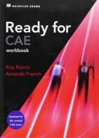 Ready for CAE. Workbook. Without key. Per le Scuole superiori di Roy Norris edito da Macmillan Elt