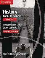 History for the IB Diploma. Paper 2. Authoritarian states. Per le Scuole superiori