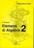 Matematica di base. Elementi di algebra. Per il biennio vol.2 di Marina Scovenna edito da CEDAM