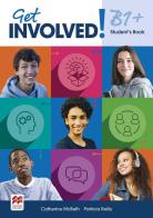 Get involved! B1+. Student's book. Per le Scuole superiori. Con espansione online edito da Macmillan Education