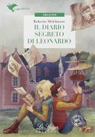Il diario segreto di Leonardo. Con espansione online di Roberto Melchiorre edito da La Spiga Edizioni
