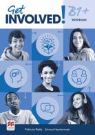Get involved! B1+. Workbook. Per le Scuole superiori. Con espansione online edito da Macmillan Education