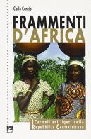 Frammenti d'Africa. I carmelitani liguri nella Repubblica centrafricana di Carlo Cencio edito da EMI