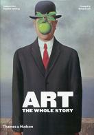 Art the whole story. Per le Scuole superiori di Richard Cork edito da Thames & Hudson