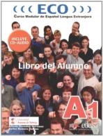 Eco A1. Libro del alumno. Con CD Audio. Per le Scuole superiori vol.1 di Hermoso Alfredo Gonzalez, Carlos Romero Duenas edito da Edelsa