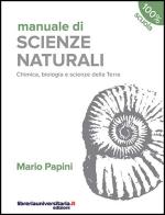 Manuale di scienze naturali. Chimica, biologia, scienze della Terra. Per le Scuole superiori di Mario Papini edito da libreriauniversitaria.it
