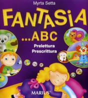 Fantasia ABC. Per la Scuola materna edito da Marius