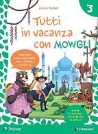 Tutti in vacanza con Mowgli. Per la Scuola elementare. Con e-book vol.3 di Clelia Tollot, Giuseppe Assandri edito da Pearson