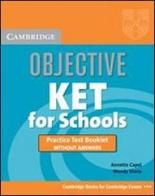 Objective ket for schools. Practice test booklet without answers. Per le Scuole superiori di Annette Capel, Wendy Sharp edito da Cambridge University Press