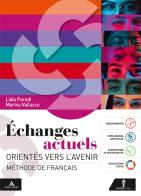 Echanges actuels. Orientés vers l'avenir. Méthode de français. Avec Civi-Médiathèque. Per le Scuole superiori. Con e-book. Con espansione online di Lidia Parodi, Marina Vallacco edito da Minerva Scuola