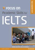 Focus on academic skills for IELTS. Per le Scuole superiori. Con CD-ROM edito da Pearson Longman