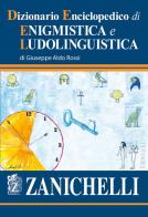 Dizionario enciclopedico di enigmistica e ludolinguistica di Giuseppe A. Rossi edito da Zanichelli