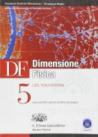 Df. Dimensione fisica. Per il Liceo scientifico. Con espansione online vol.5 di U. S. Monteduro, Giuseppe Bagni edito da D'Anna