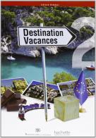 Destination vacances. Per la scuola media. Con CD Audio vol.2 edito da Hachette (RCS)
