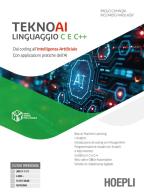 Teknoai linguaggio C e C++. Dal coding all'intelligenza artificiale con applicazioni pratiche dell'AI. Per le Scuole superiori. Con e-book. Con espansione online di Paolo Camagni, Riccardo Nikolassy edito da Hoepli