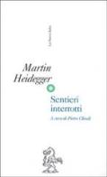 Sentieri interrotti di Martin Heidegger edito da La Nuova Italia