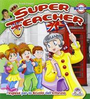Super teacher. Per la Scuola materna. Con CD Audio edito da Educando Libri