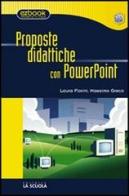 Proposte didattiche con PowerPoint di Laura Fiorini, Massimo Greco edito da La Scuola SEI