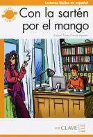 Con la sartén por el mango. Livello B2. Con espansione online di Teresa Pastor, Nuria Vaquero edito da En Clave-Ele