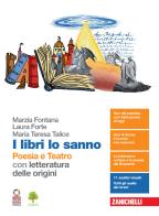 I libri lo sanno. Poesia e teatro con letteratura delle origini. Per le Scuole superiori. Con e-book. Con espansione online di Marzia Fontana, Laura Forte, Maria Teresa Talice edito da Zanichelli