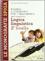 Logica linguistica 2° livello di Marilena Cappelletti, Angelo De Gianni edito da La Spiga Edizioni