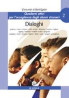 Dialoghi. Quaderni attivi per l'accoglienza degli alunni stranieri edito da La Scuola SEI