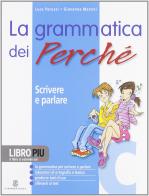 La grammatica dei perché. Per la Scuola media. Con CD-ROM vol.3 di Luca Peruzzi, Giovanna Martini edito da Mondadori Education