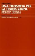 Una filosofia per la transizione. Metafisica, persona e politica in J. Maritain di Vittorio Possenti edito da Massimo
