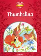 Classic tales. Thumbelina. Level 2. Con Multi-ROM di Sue Arengo edito da Oxford University Press