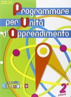 Programmare per unità di apprendimento. Per la 2ª classe elementare di Patrizia Maurizi, Rosaria Cameli edito da Raffaello