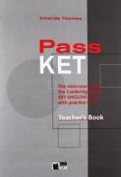 Pass ket. Teacher's book. Con CD Audio. Per le Scuole superiori di Amanda Thomas edito da Black Cat-Cideb