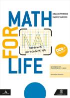 Math for life. Strumenti per studenti NAI. Per la Scuola media. Con e-book. Con espansione online di Ubaldo Pernigo, Marco Tarocco edito da Le Monnier